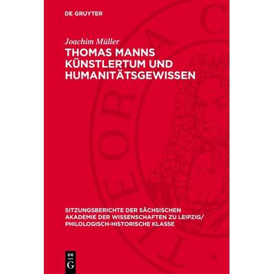 Thomas Manns Künstlertum und Humanitätsgewissen, Gebundene Ausgabe von Joachim Müller, De Gruyter, 978-3-11-271136-1
