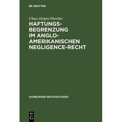 Haftungsbegrenzung im anglo-amerikanischen Negligence-Recht, Gebundene Ausgabe von Claus Jürgen Drestler, De Gruyter, 978-3-11-104422-4