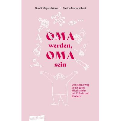 Oma werden, Oma sein, Taschenbuch von Gundi Mayer,Carina Manutscheri, Ennsthaler, 978-3-7095-0168-9
