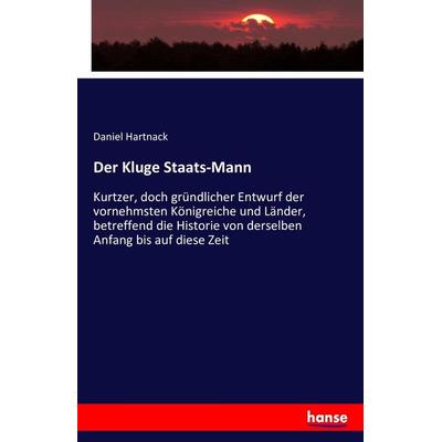 Der Kluge Staats-Mann, Taschenbuch von Daniel Hartnack, Hansebooks, 978-3-7428-9709-1