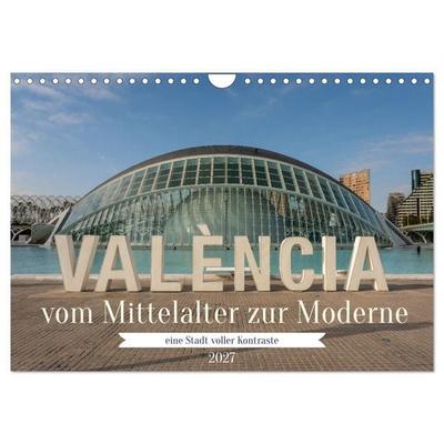 Valencia, vom Mittelalter zur Moderne (Wandkalender 2027 DIN A4 quer), CALVENDO Monatskalender