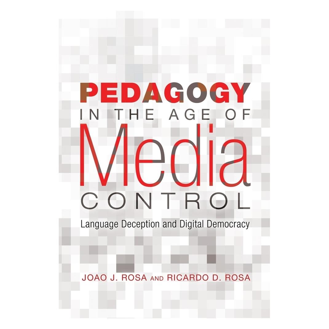 Peter Lang Pedagogy in the Age of Media Control (Englisch, Softcover, Joao J. Rosa, Ricardo D. Rosa) (56021109)