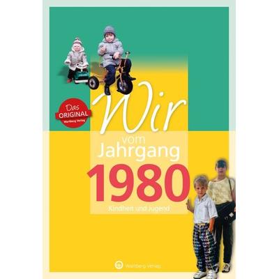 Wir vom Jahrgang 1980 - Kindheit und Jugend, Gebundene Ausgabe von Daniel Staffen-Quandt, Wartberg Verlag, 978-3-8313-3080-5