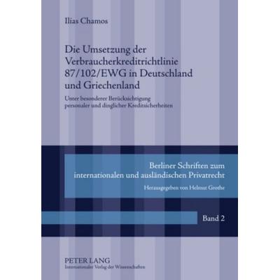 Die Umsetzung der Verbraucherkreditrichtlinie 87/102/EWG in Deutschland und Griechenland, Gebundene Ausgabe von Ilias Chamos, Peter Lang GmbH,