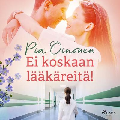 Ei koskaan lääkäreitä! - Pia Oinonen, Audio, 9788727055329