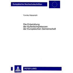 Die Entwicklung der Aussenkompetenzen der Europäischen Gemeinschaft, Fachbücher von Yumiko Nakanishi