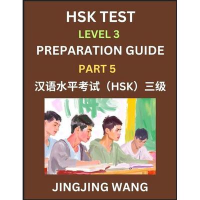 HSK Test Level 3 Preparation Guide (Part 5)- A Beginner's Study Material to Self-learn Mandarin Chinese Characters, Words, Example Sentences,