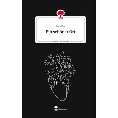 Ein schöner Ort. Life is a Story - story.one, Gebundene Ausgabe von Amy Fox, Storylution, 978-3-7115-4749-1