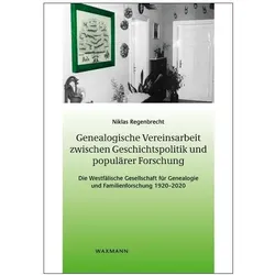 Genealogische Vereinsarbeit zwischen Geschichtspolitik und populärer Forschung, Fachbücher von Niklas Regenbrecht