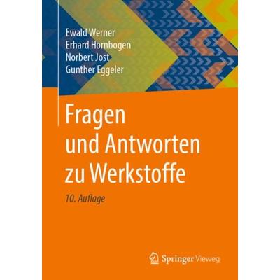 Fragen und Antworten zu Werkstoffe, Taschenbuch von Ewald Werner,Erhard Hornbogen,Norbert Jost,Gunther Eggeler, Springer Berlin, 978-3-662-58844-4