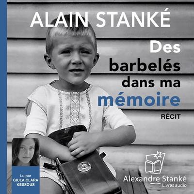 Des barbelés dans ma mémoire - Alain Stanké, Audio, 9781894986816
