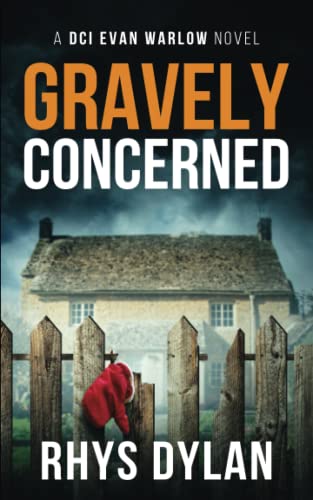 Rhys Dylan - Gravely Concerned: A Black Beacons Murder Mystery: DCI Evan Warlow Crime Thriller - Preis vom 30.09.2026 22:30:23 h