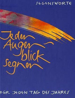 Angelika Büchelin - Jeden Augenblick segnen: Segensworte für jeden Tag des Jahres - Preis vom 15.10.2026 23:06:25 h
