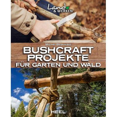 Bushcraft-Projekte für Garten und Wald, Taschenbuch von Michel Beauvais, Heel, 978-3-95843-952-8