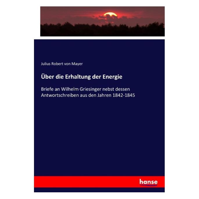 Hansebooks Über die Erhaltung der Energie (Deutsch, Julius Robert von Mayer, 2017) (55897717)