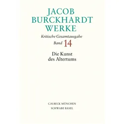 Jacob Burckhardt Werke Bd. 14: Die Kunst des Altertums, Sachbücher von Jacob Burckhardt