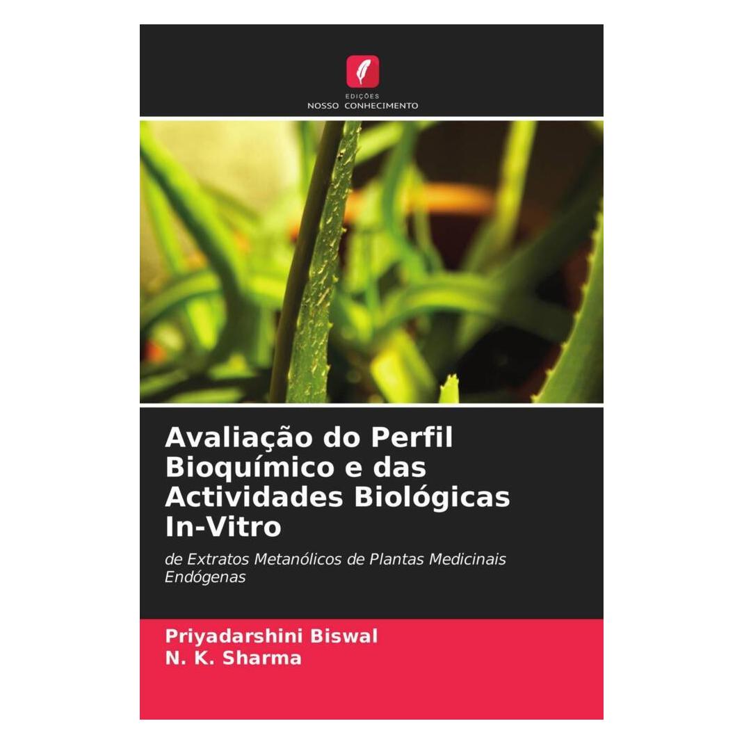 Edicoes Nosso Conhecimento Avaliação do Perfil Bioquímico e das Actividades Biológicas In-Vitro (Portugiesisch, Softcover, N. K. Sharma, Priyadarshini Biswal) (56178598)