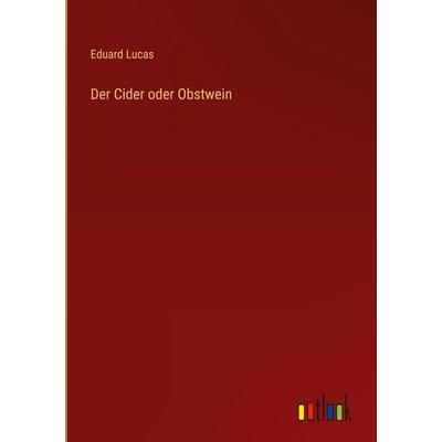Der Cider oder Obstwein, Gebundene Ausgabe von Eduard Lucas, Outlook, 978-3-368-39398-4