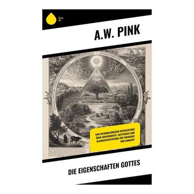 Die Eigenschaften Gottes, Taschenbuch von A. W. Pink, Copycat, 978-80-283-9245-1