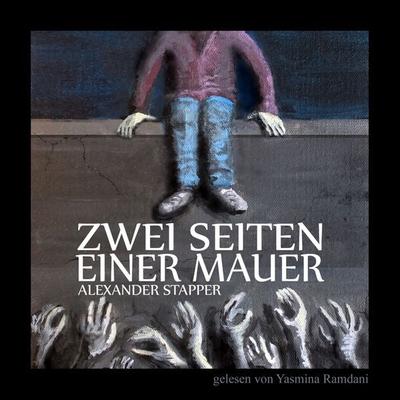 Zwei Seiten einer Mauer - Alexander Stapper, Audio, 9783962463281