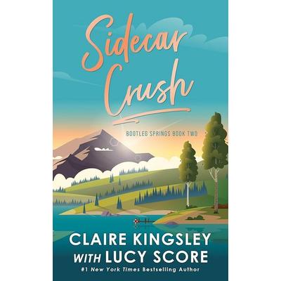Sidecar Crush, Taschenbuch von Claire Kingsley,Lucy Score, Sourcebooks, 978-1-4642-4299-1