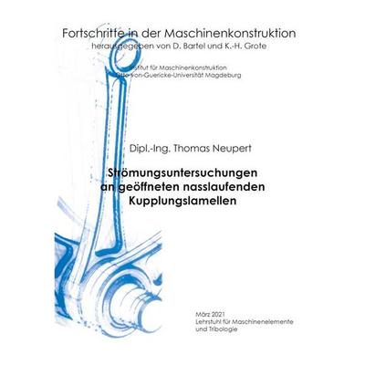 Strömungsuntersuchungen an geöffneten nasslaufenden Kupplungslamellen, Taschenbuch von Thomas Neupert, Shaker Media, 978-3-8440-7884-8