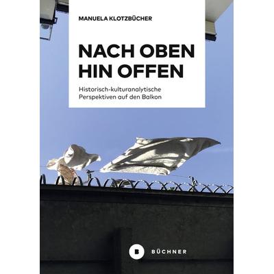Nach oben hin offen, Taschenbuch von Manuela-Susanne Klotzbücher, Büchner, 978-3-96317-395-0