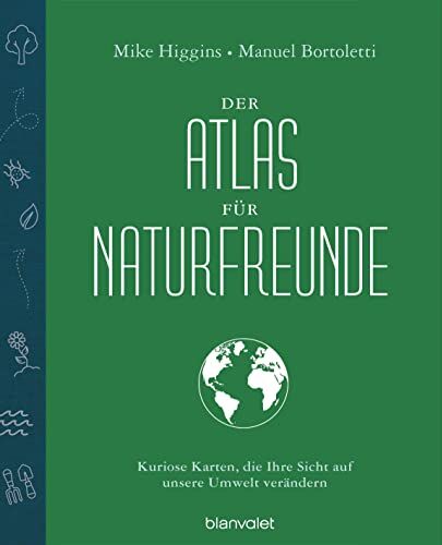 Mike Higgins - Der Atlas für Naturfreunde - Preis vom 10.10.2026 11:48:34 h