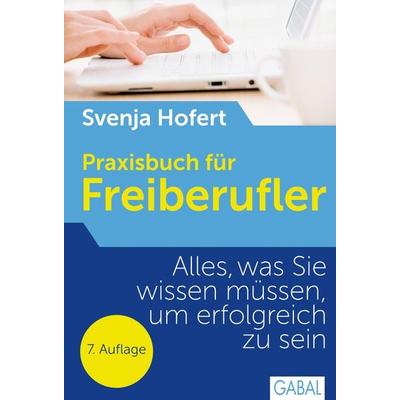 Praxisbuch für Freiberufler, Gebundene Ausgabe von Svenja Hofert, Gabal