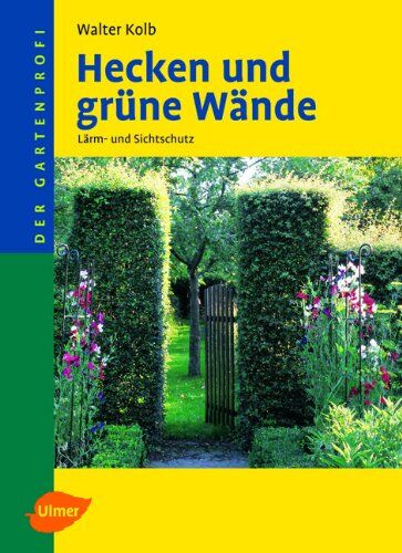 Walter Kolb - Hecken und grüne Wände: Lärm- und Sichtschutz - Preis vom 30.09.2026 09:01:18 h