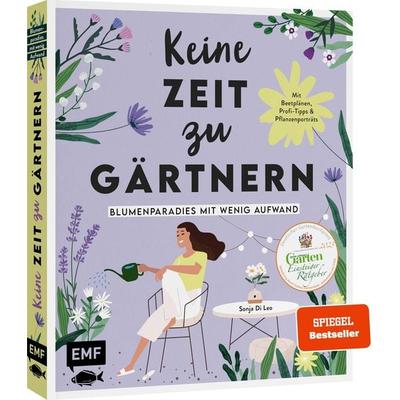 Keine Zeit zu gärtnern – Blumenparadies mit wenig Aufwand, Gebundene Ausgabe von Sonja Di Leo, Edition Michael Fischer / EMF Verlag, 978-3-7459-1467-2