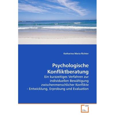 Richter Katharina Maria: Psychologische Konfliktberatung, Taschenbuch von Katharina Maria Richter, VDM, 978-3-8364-4474-3