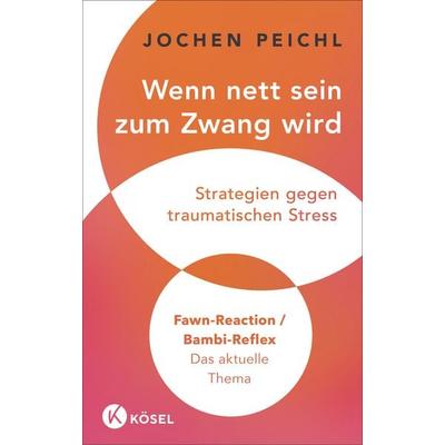 Wenn nett sein zum Zwang wird, Gebundene Ausgabe von Jochen Peichl, Kösel, 978-3-466-34851-0
