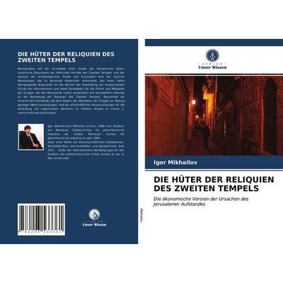 Die Hüter der Reliquien des Zweiten Tempels, Taschenbuch von Igor Mikhailov, Verlag Unser Wissen, 978-620-3-53336-1