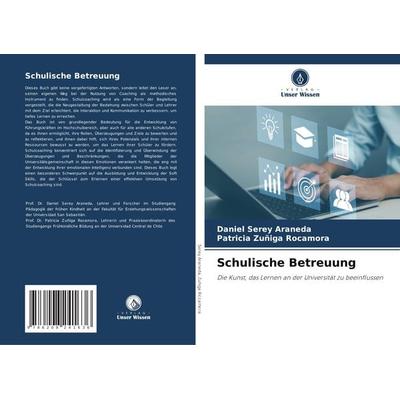 Schulische Betreuung, Taschenbuch von Daniel Serey Araneda,Patricia Zuñiga Rocamora, Verlag Unser Wissen, 978-620-8-24163-6