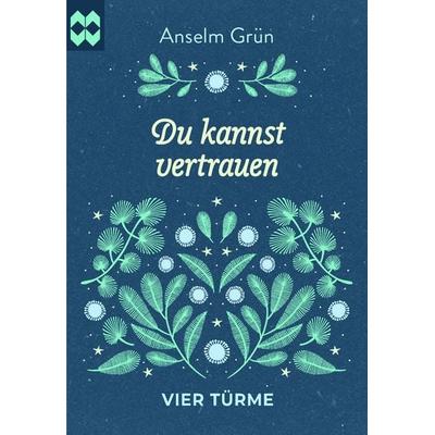 Du kannst vertrauen, Geheftet von Anselm Grün, Vier Türme, 978-3-7365-0574-2