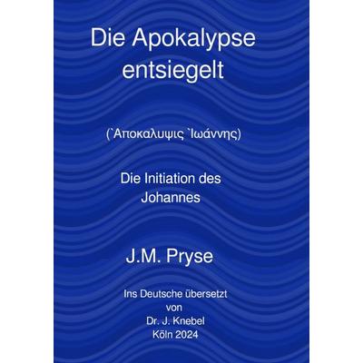 Apokalypse entsiegelt, Taschenbuch von James Morgan Pryse, Epubli, 978-3-7598-1659-7