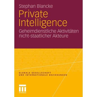 Private Intelligence, Taschenbuch von Stephan Blancke, VS Verlag für Sozialwissenschaften, 978-3-531-18288-9