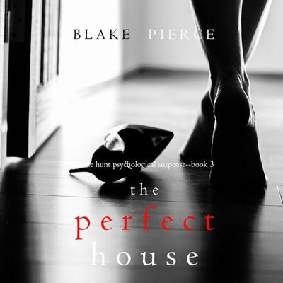 The Perfect House (A Jessie Hunt Psychological Suspense Thriller—Book Three) - Blake Pierce, Audio, 9781094300092
