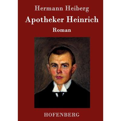 Apotheker Heinrich, Gebundene Ausgabe von Hermann Heiberg, Hofenberg, 978-3-7437-0203-5