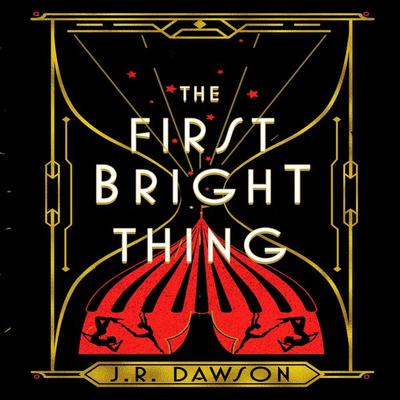 The First Bright Thing - J. R. Dawson, Audio, 9781035018239