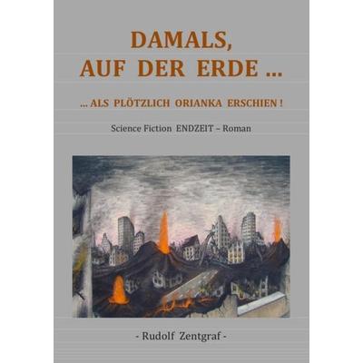 Damals auf der Erde, Taschenbuch von Rudolf Zentgraf, Epubli, 978-3-7375-5368-1