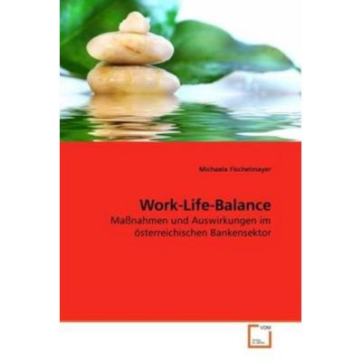 Fischelmayer, M: Work-Life-Balance, Taschenbuch von Michaela Fischelmayer, VDM, 978-3-639-23856-3