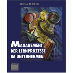 Management der Lernprozesse im Unternehmen, Fachbücher von Arthur D. Little
