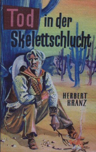 Herbert Kranz - Tod in der Skelettschlucht: Abenteuer an der mexikanischen Grenze - Preis vom 09.10.2026 07:28:09 h