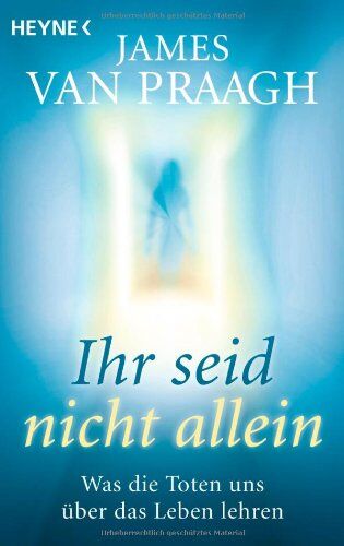 James Van Praagh - Ihr seid nicht allein: Was die Toten uns über das Leben lehren - Preis vom 18.10.2026 19:22:15 h