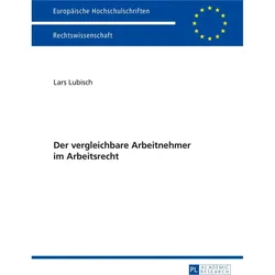 Der vergleichbare Arbeitnehmer im Arbeitsrecht, Fachbücher von Lars Lubisch