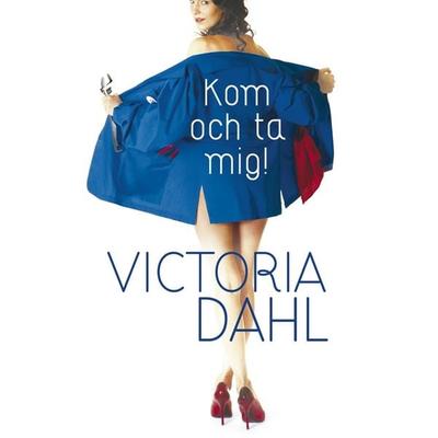 Kom och ta mig! - Victoria Dahl, Audio, 9789176333372