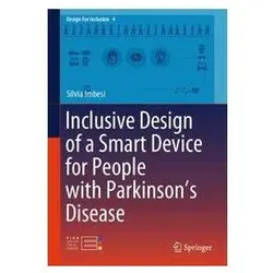 Inclusive Design of a Smart Device for People with Parkinsons Disease, Fachbücher von Silvia Imbesi
