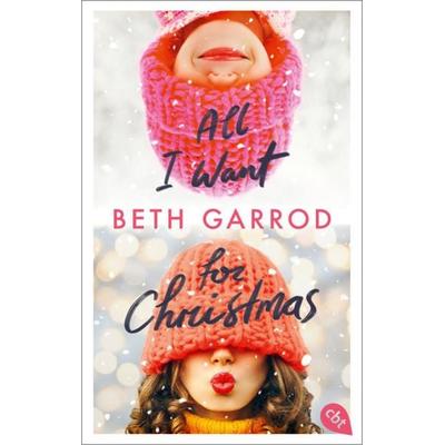 All I want for Christmas, Taschenbuch von Beth Garrod, Cbt, 978-3-570-31513-2